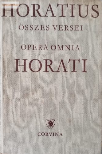 Quintus Horatius Flaccus: Quintus Horatius Flaccus összes versei / Opera omnia Horati