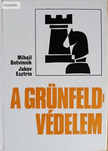 Mihail Botvinnik – Jakov Esztrin: A Grünfeld-védelem