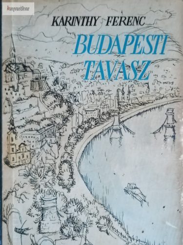 Karinthy Ferenc: Budapesti tavasz 