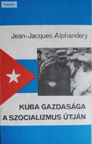 Jean-Jacques Alphandery: Kuba gazdasága a szocializmus útján