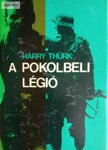 Harry Thürk: A pokolbeli légió