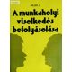 Lawrence M. Miller: A munkahelyi viselkedés befolyásolása