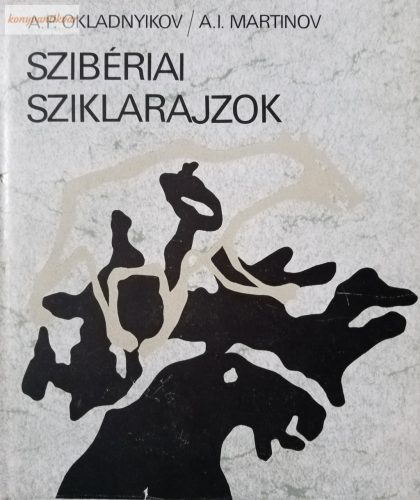 A. P. Okladnyikov – A. I. Martinov: Szibériai sziklarajzok