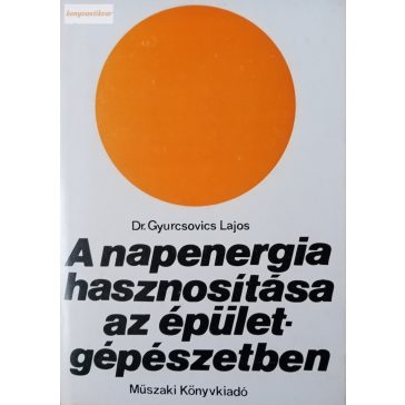   Gyurcsovics Lajos: A napenergia hasznosítása az épületgépészetben