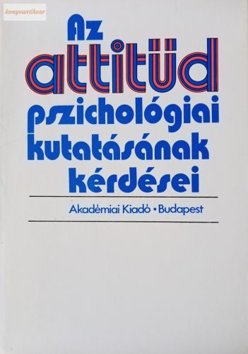 Halász László – Hunyady György – Marton L. Magda (szerk.): Az attitűd pszichológiai kutatásának kérdései