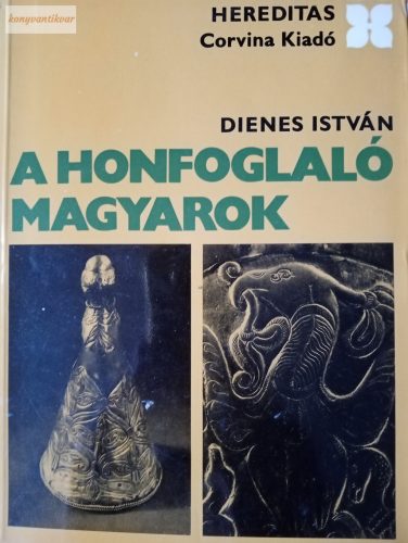 Dienes István: A honfoglaló magyarok