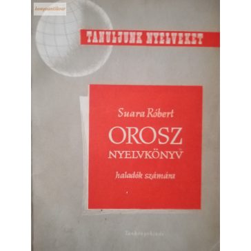 Suara Róbert: Orosz nyelvkönyv haladók számára