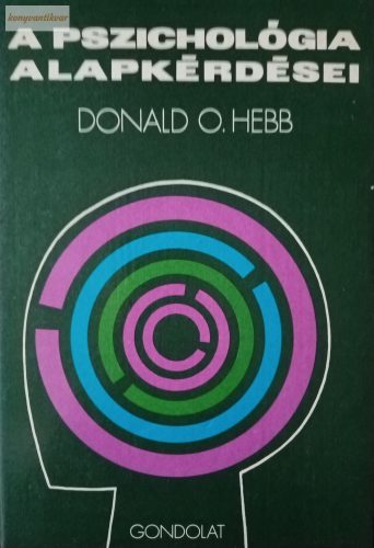 Donald O. Hebb: A pszichológia alapkérdései