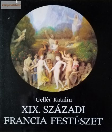 Gellér Katalin: XIX. századi francia festészet