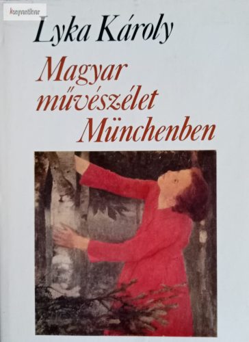 Lyka Károly: Magyar művészélet Münchenben