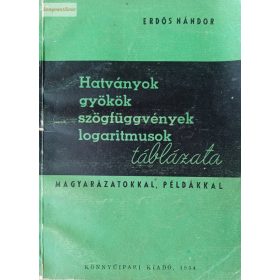   Erdős Nándor Hatványok, gyökök, szögfüggvények, logaritmusok táblázata 