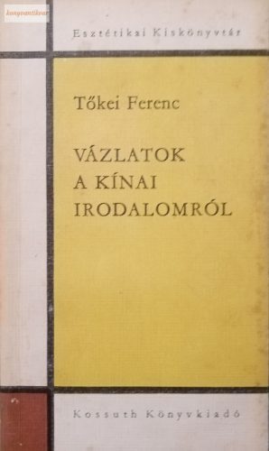 Tőkei Ferenc: Vázlatok a kínai irodalomról