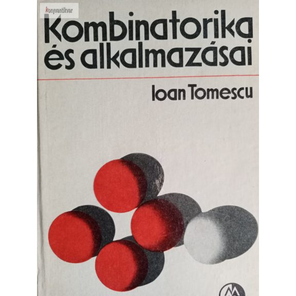 Ioan Tomescu: Kombinatorika és alkalmazásai Ioan Tomescu: Kombinatorika és alkalmazásai