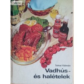 Tolnai Kálmán: Vadhús- és halételek