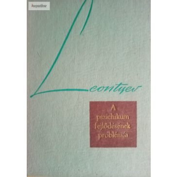 A. Ny. Leontyev A ​pszichikum fejlődésének problémái