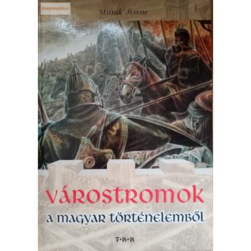 Mitták Ferenc Várostromok ​a magyar történelemből