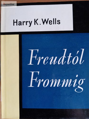 Harry K. Wells: Freudtól Frommig
