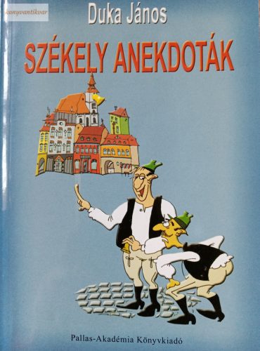 Duka János: Székely anekdoták – Mikor hagyja el az ész az embert?