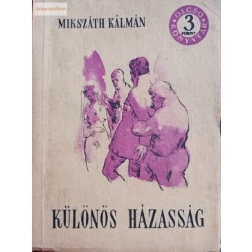 Mikszáth Kálmán: Különös házasság 