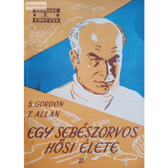 S. Gordon – T. Allan: Egy sebészorvos hősi élete