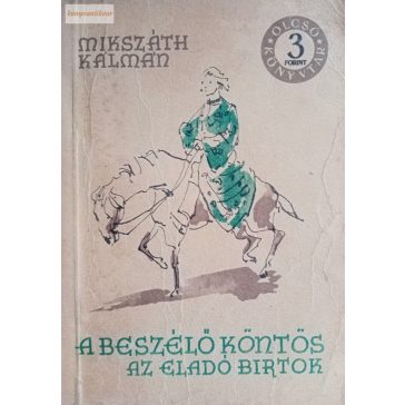Mikszáth Kálmán: A beszélő köntös / Az eladó birtok