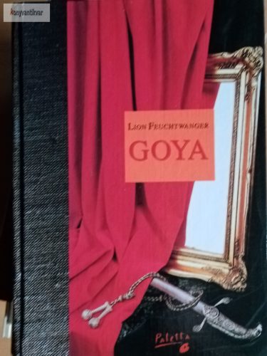 Lion Feuchtwanger: Goya 