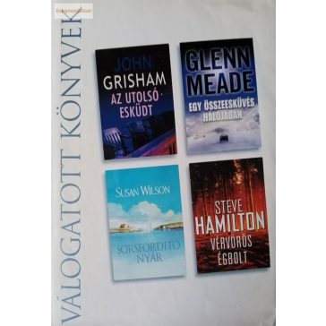   John Grisham – Glenn Meade – Susan Wilson – Steve Hamilton: Az utolsó esküdt / Egy összeesküvés hálójában / Sorsfordító nyár / Vérvörös égbolt