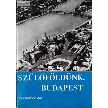 Makoldi Mihályné: Szülőföldünk, Budapest