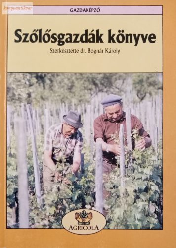 Bognár Károly (szerk.): Szőlősgazdák könyve