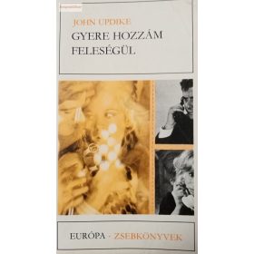 John Updike: Gyere hozzám feleségül