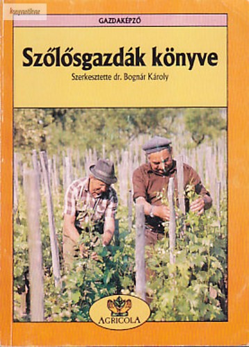 Bognár Károly (szerk.): Szőlősgazdák könyve