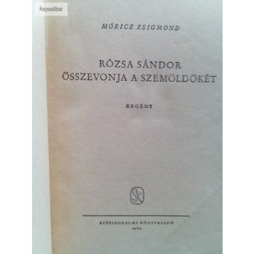   Móricz Zsigmond: Rózsa Sándor összevonja a szemöldökét
