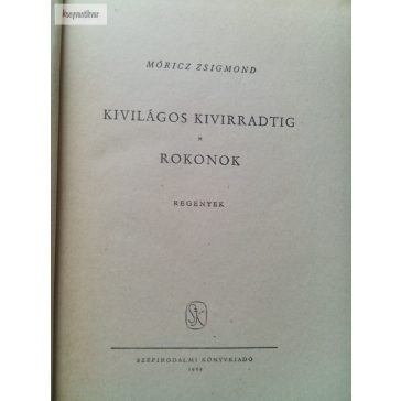 Móricz Zsigmond: Kivilágos kivirradtig / Rokonok