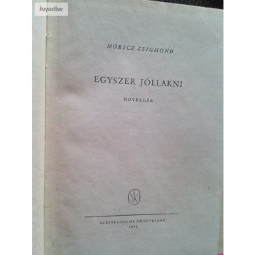 Móricz Zsigmond: Egyszer jóllakni