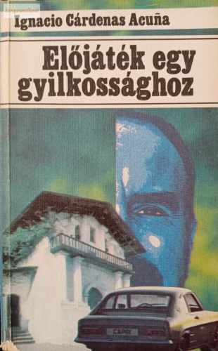 Ignacio Cárdenas Acuna: Előjáték egy gyilkossághoz