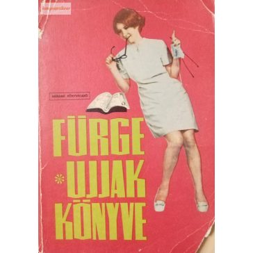 Villányi Emilné (szerk.): Fürge ujjak könyve 1968