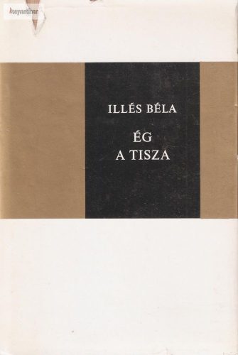 Illés Béla: Ég a Tisza