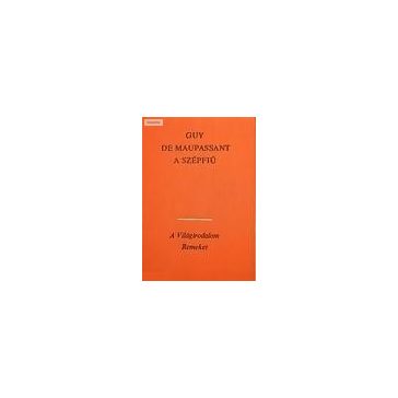 Guy De Maupassant: A szépfiú