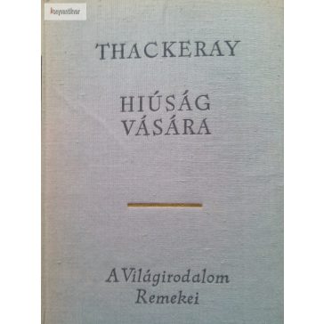 William Makepeace Thackeray: Hiúság vására