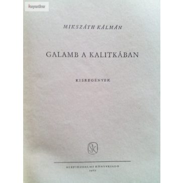 Mikszáth Kálmán: Galamb ​a kalitkában