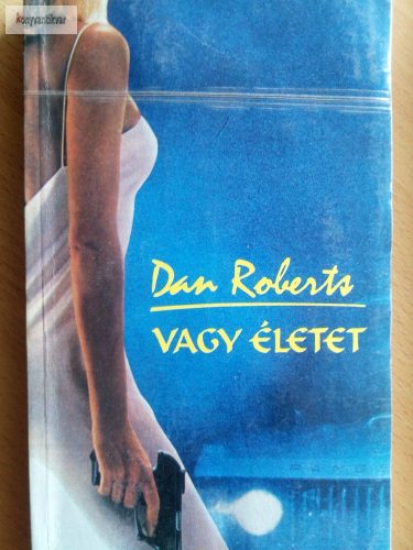 Dan Roberts: Vagy életet