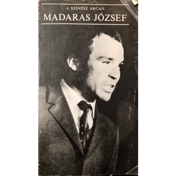 Simándi Júlia (szerk.) A színész arca - Madaras József Simándi Júlia (szerk.) A színész arca - Madaras József