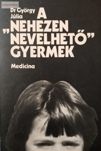 György Júlia: A nehezen nevelhető gyermek