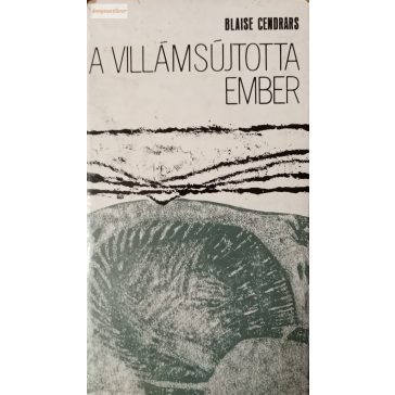 Blaise Cendrars: A villámsújtotta ember