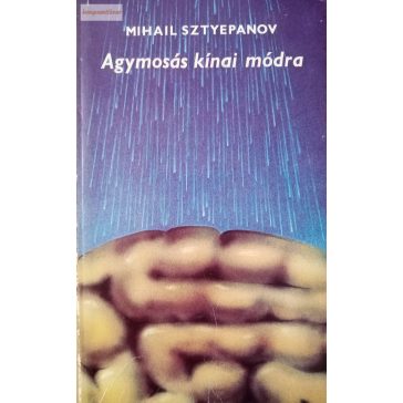 Mihail Sztyepanov: Agymosás kínai módra