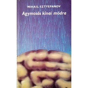 Mihail Sztyepanov: Agymosás kínai módra