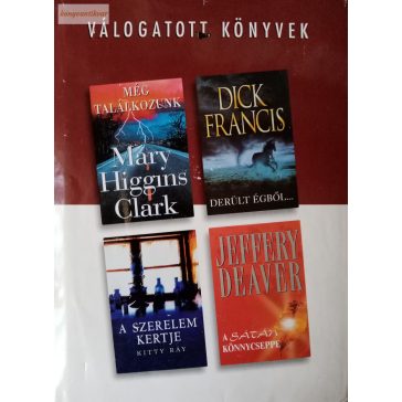   Mary Higgins Clark – Dick Francis – Kitty Ray – Jeffery Deaver: Még találkozunk / Derült égből… / A szerelem kertje / A sátán könnycseppe