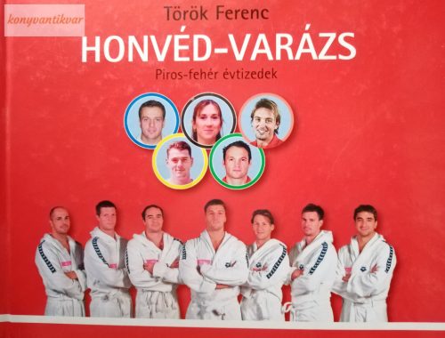 Török Ferenc Honvéd-varázs (Piros-fehér évtizedek)