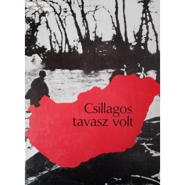 Györkei Jenő (szerk.) Csillagos ​tavasz volt