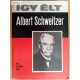 Marék Antal: Így élt Albert Schweitzer